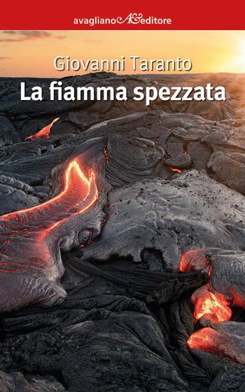 La fiamma spezzata - Giovanni Taranto - Libro Avagliano 2021, I corimbi | Libraccio.it