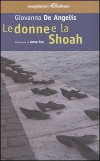 Le donne e la Shoah - Giovanna De Angelis - Libro Avagliano 2007, La memoria e l'immagine | Libraccio.it