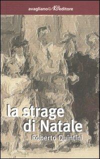 La strage di Natale - Roberto Quintini - Libro Avagliano 2007, I corimbi | Libraccio.it
