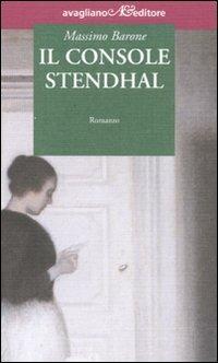 Il Console Stendhal - Massimo Barone - Libro Avagliano 2007, I tornesi | Libraccio.it