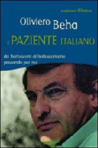 Il paziente italiano. Da Berlusconi al berlusconismo passando per noi - Oliviero Beha - Libro Avagliano 2008, I cardi | Libraccio.it