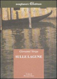 Sulle lagune - Giovanni Verga - Libro Avagliano 2008, Il melograno | Libraccio.it