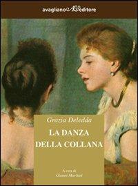 La danza della collana - Grazia Deledda - Libro Avagliano 2009, Il melograno | Libraccio.it