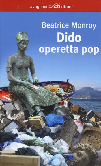 Dido. Operetta pop - Beatrice Monroy - Libro Avagliano 2015, I corimbi | Libraccio.it