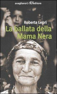 La ballata della Mama Nera - Roberta Lepri - Libro Avagliano 2009, I corimbi | Libraccio.it