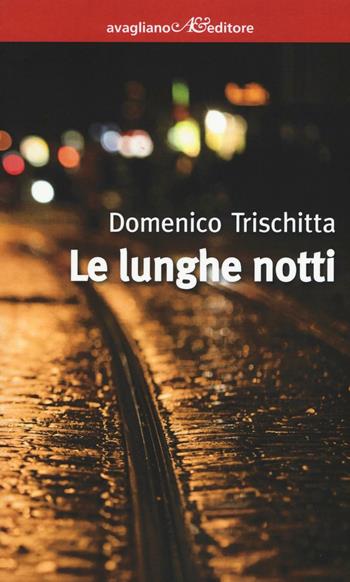 Le lunghe notti - Domenico Trischitta - Libro Avagliano 2016, I corimbi | Libraccio.it