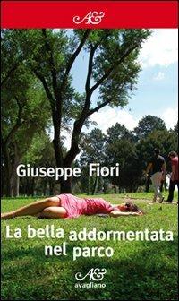La bella addormentata nel parco - Giuseppe Fiori - Libro Avagliano 2010, I corimbi | Libraccio.it