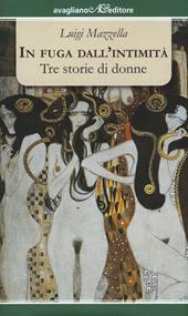 In fuga dall'intimità. Tre storie di donne