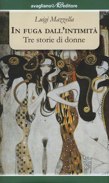 In fuga dall'intimità. Tre storie di donne - Luigi Mazzella - Libro Avagliano 2015, I tornesi | Libraccio.it