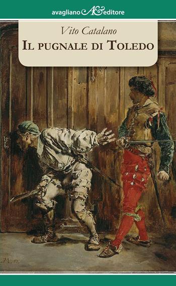 Il pugnale di Toledo - Vito Catalano - Libro Avagliano 2016, I tornesi | Libraccio.it