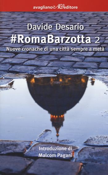 #RomaBarzotta 2. Nuove cronache di una città sempre a metà - Davide Desario - Libro Avagliano 2017, I corimbi | Libraccio.it