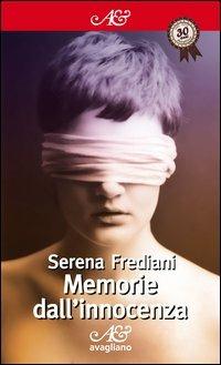 Memorie dall'innocenza - Serena Frediani - Libro Avagliano 2012 | Libraccio.it
