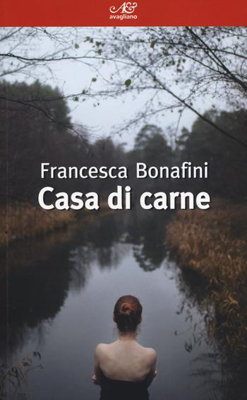 Casa di carne - Francesca Bonafini - Libro Avagliano 2014, I corimbi | Libraccio.it