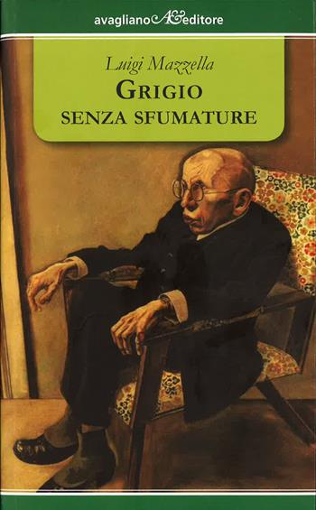Grigio senza sfumature - Luigi Mazzella - Libro Avagliano 2014, I tornesi | Libraccio.it