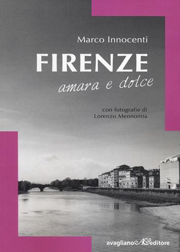 Firenze amara e dolce - Marco Innocenti - Libro Avagliano 2014, AltriLuoghi | Libraccio.it