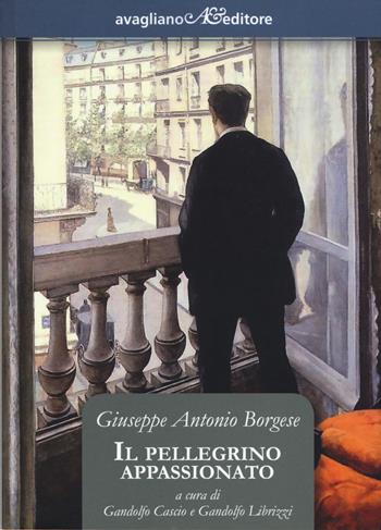 Il pellegrino appassionato - Giuseppe Antonio Borgese - Libro Avagliano 2019, Il melograno | Libraccio.it