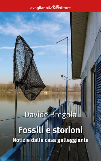 Fossili e storioni - Davide Bregola - Libro Avagliano 2019, I corimbi | Libraccio.it