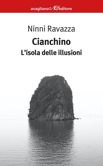 Cianchino. L'isola delle illusioni - Ninni Ravazza - Libro Avagliano 2023, I corimbi | Libraccio.it