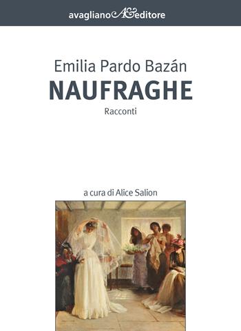 Naufraghe - Emilia Pardo Bazan - Libro Avagliano 2022, Straniera | Libraccio.it