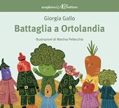 Battaglia a Ortolandia. Ediz. a colori