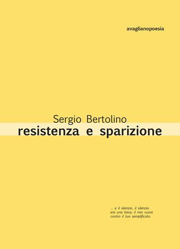Resistenza e sparizione - Sergio Bertolino - Libro Avagliano 2023, Poesia | Libraccio.it