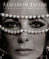 La mia passione per i gioielli - Elizabeth Taylor - Libro Leonardo Arte 2002 | Libraccio.it