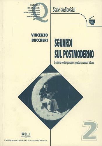 Sguardi sul postmoderno. Il cinema contemporaneo: questioni, scenari, letture - Vincenzo Buccheri - Libro EDUCatt Università Cattolica 2000 | Libraccio.it