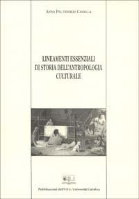 Lineamenti essenziali di storia dell'antropologia culturale - Anna Casella Paltrinieri - Libro EDUCatt Università Cattolica 2002 | Libraccio.it