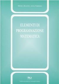 Elementi di programmazione matematica - Monica Bianchi, Anna Torriero - Libro EDUCatt Università Cattolica 2001 | Libraccio.it