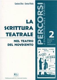 La scrittura teatrale nel teatro del Novecento - Gaetano Oliva, Serena Pilotto - Libro EDUCatt Università Cattolica 2002, Percorsi educativi nel teatro | Libraccio.it