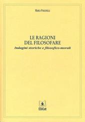 Le ragioni del filosofare. Indagini storiche e filosofico-morali