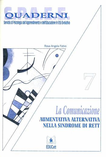 La comunicazione aumentativa alternativa nella sindrome di Rett. Con CD-ROM - Rosa Angela Fabio - Libro EDUCatt Università Cattolica 2003, Quaderni S.P.A.E.E. | Libraccio.it