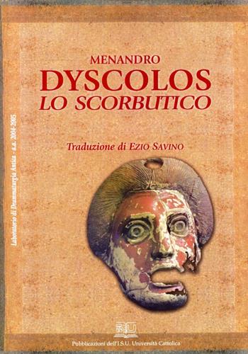 Dyscolos lo scorbutico - Menandro - Libro EDUCatt Università Cattolica 2004 | Libraccio.it