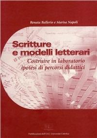 Scritture e modelli letterari. Costruire in laboratorio ipotesi di percorsi didattici. Con CD-ROM - Renata Ballerio, Marisa Napoli - Libro EDUCatt Università Cattolica 2005 | Libraccio.it