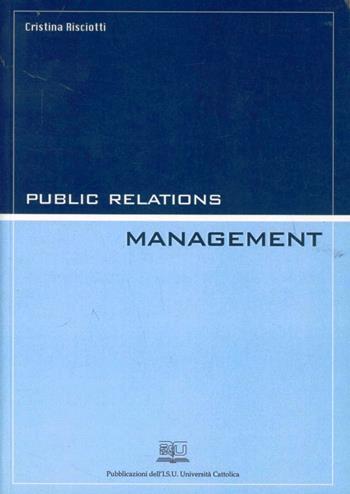 Public relations. Management - Cristina Risciotti - Libro EDUCatt Università Cattolica 2005 | Libraccio.it