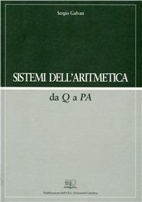 Sistemi dell'aritmetica da Q a PA - Sergio Galvan - Libro EDUCatt Università Cattolica 2007 | Libraccio.it