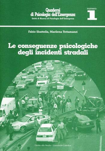 Le conseguenze psicologiche degli incidenti stradali - Fabio Sbattella, Marilena Tettamanzi - Libro EDUCatt Università Cattolica 2007, Quaderni di psicologia dell'emergenza | Libraccio.it