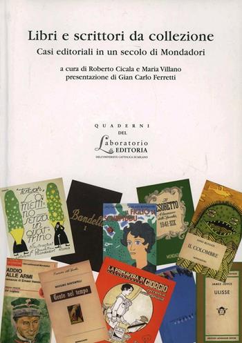 Libri e scrittori da collezione. Casi editoriali in un secolo di Mondadori  - Libro EDUCatt Università Cattolica 2007, Quaderni del laboratorio di editoria | Libraccio.it