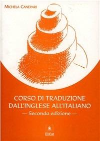 Corso di traduzione dall'inglese all'italiano. Ediz. bilingue - Michela Canepari - Libro EDUCatt Università Cattolica 2007 | Libraccio.it