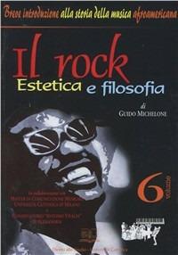 Il rock. Estetica e filosofia. Vol. 6 - Guido Michelone - Libro EDUCatt Università Cattolica 2008 | Libraccio.it