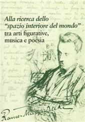 Rainer Maria Rilke. Alla ricerca dello «spazio interiore del mondo» tra arti figurative, musica e poesia