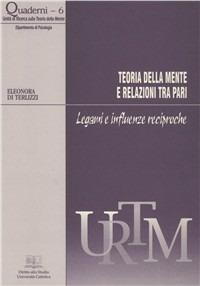 Teoria della mente e relazioni tra pari. Legami e influenze reciproche - Eleonora Di Terlizzi - Libro EDUCatt Università Cattolica 2008, Quaderni URTM | Libraccio.it