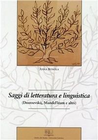 Saggi di letteratura e linguistica (Dostoevskij, Mandel'stam e altri) - Anna Bonola - Libro EDUCatt Università Cattolica 2008 | Libraccio.it