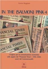 In the (salmon) pink. L'inglese per la comunicazione economica sulle pagine del «Financial Times». Ediz. italiana e inglese. Vol. 4