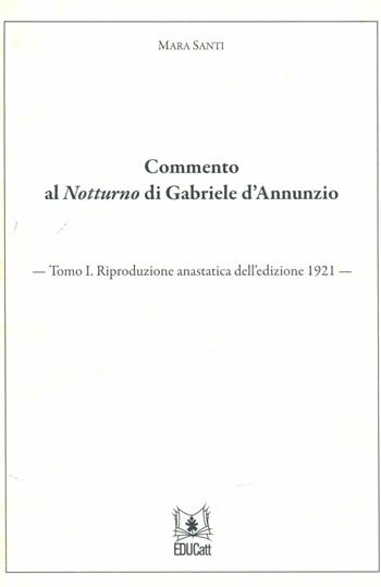 Commento al Notturno di Gabriele D'Annunzio (rist. anast. 1921). Vol. 1  - Libro EDUCatt Università Cattolica | Libraccio.it