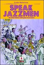Speak jazzmen. 55 interviews with jazz musicians