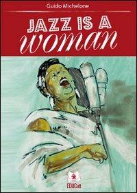 Jazz is a woman - Guido Michelone - Libro EDUCatt Università Cattolica 2010 | Libraccio.it