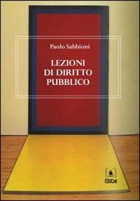 Lezioni di diritto pubblico - Paolo Sabbioni - Libro EDUCatt Università Cattolica 2010 | Libraccio.it