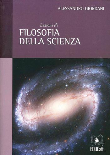 Lezioni di filosofia della scienza - Alessandro Giordani - Libro EDUCatt Università Cattolica 2011 | Libraccio.it