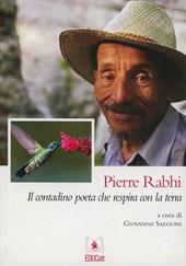 Pierre Rabhi. Il contadino poeta che respira con la terra